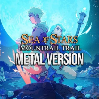 Mountain Trail (Sea of Stars) (Metal Cover)