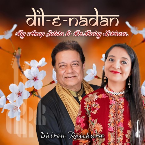 Dil-e-Nadan ft. Dr. Daisy Lekharu & Anup Jalota | Boomplay Music
