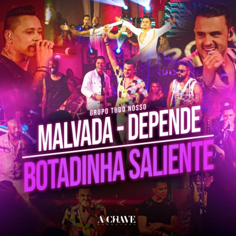 Malvada / Depende / Botadinha Saliente | Boomplay Music