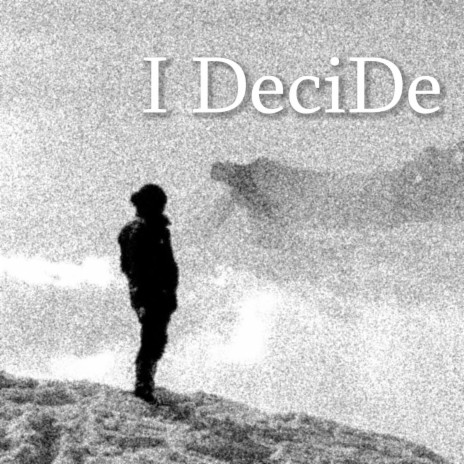 I DeciDe | Boomplay Music