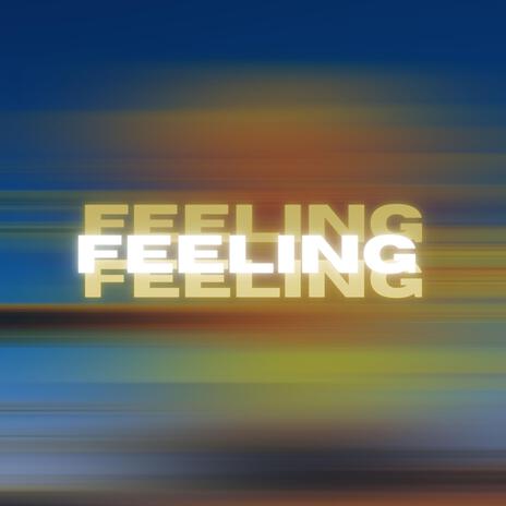 Feeling | Boomplay Music