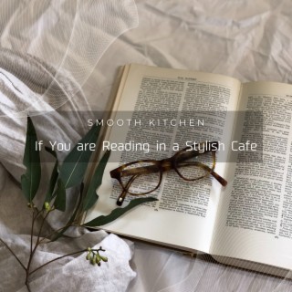 If You are Reading in a Stylish Cafe
