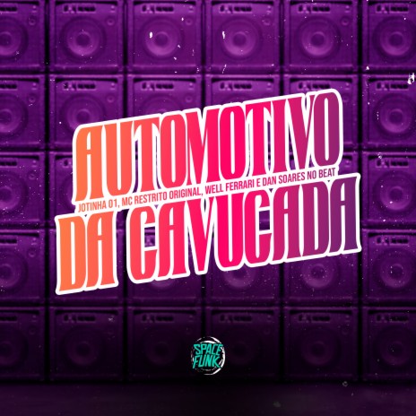 Automotivo da Cavucada ft. Mc Well Ferrari, Jotinha 01 & SPACE FUNK | Boomplay Music