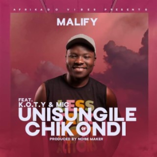 Unisungile Chikondi Feat KOTY & Mic Li