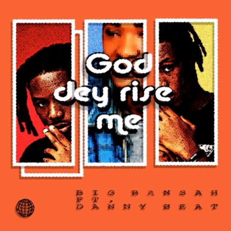 God Dey Rise Me ft. DANNY BEATZ | Boomplay Music