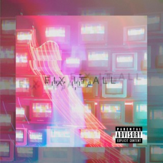 FIX IT ALL lyrics | Boomplay Music