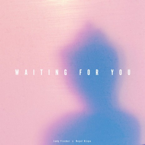 Waiting For You ft. Lady Fischer | Boomplay Music