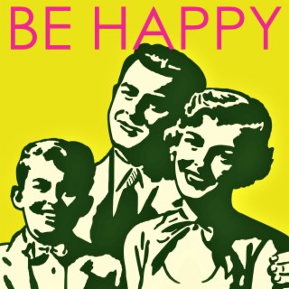 Be Happy lyrics | Boomplay Music