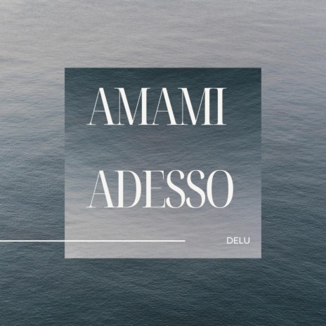 Amami Adesso | Boomplay Music