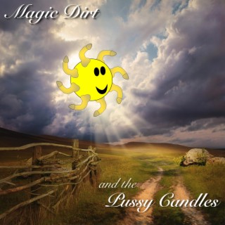 Magic Dirt And The Pussy Candles