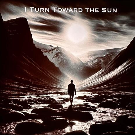 I Turn Toward the Sun | Boomplay Music