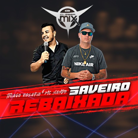 Saveiro Rebaixada ft. Mc Nando Gp & Thiago Rosario | Boomplay Music