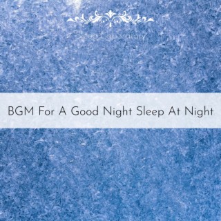BGM For A Good Night Sleep At Night