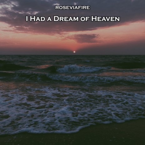 I Had a Dream of Heaven | Boomplay Music