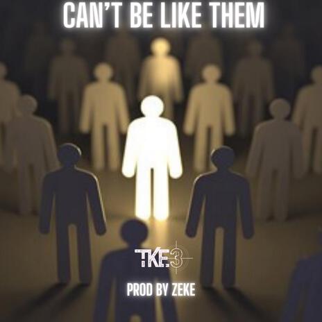 Can't Be Like Them | Boomplay Music