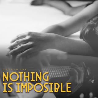 Nothing Is Imposible