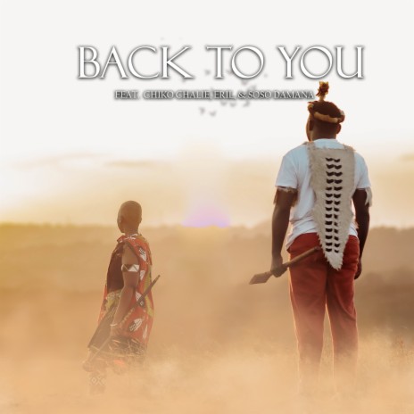 Back To You ft. Chiko Chalie, Eril & Soso Damana | Boomplay Music