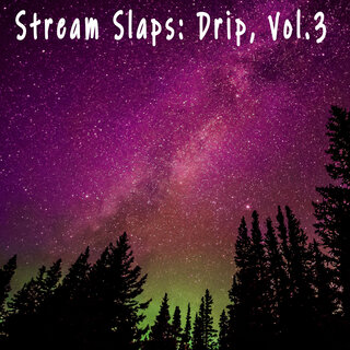 Stream Slaps: Drip, Vol. 3