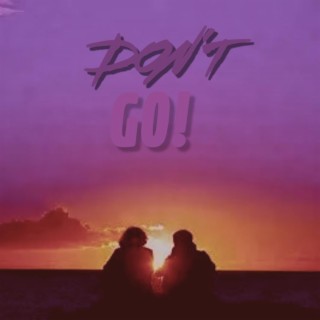 DON'T G0! lyrics | Boomplay Music