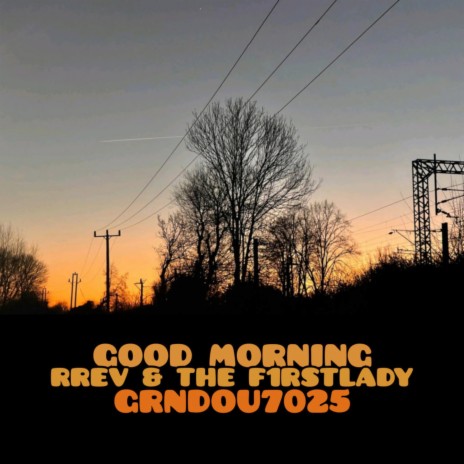 Good Morning ft. RREV & THE F1RSTLADY | Boomplay Music