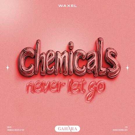 Chemicals (Never Let Go) | Boomplay Music