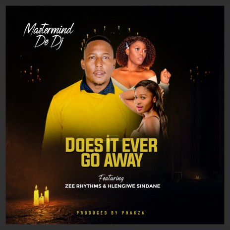 Does it ever go away ft. Zee Rhythms & Hlengiwe Sindane | Boomplay Music