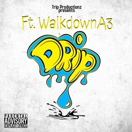 Drip ft. WalkdownA3