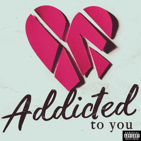 Addicted | Boomplay Music