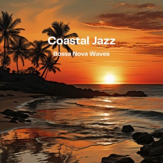 Coastal Jazz: Bossa Nova Waves