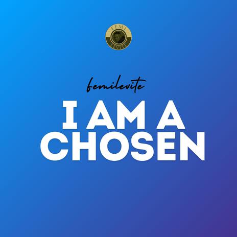 I Am a Chosen (Live) | Boomplay Music