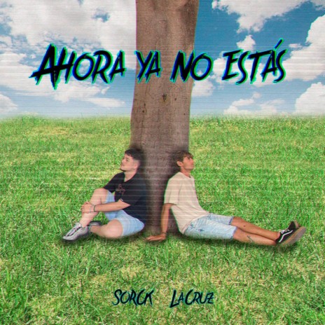 Ahora ya no estás ft. Sorck | Boomplay Music