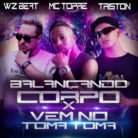 Balançando o Corpo X Vem no Toma Toma ft. Mc Topre & Triston | Boomplay Music