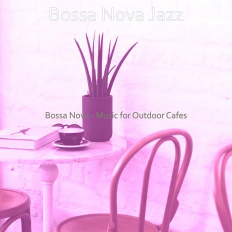 Magnificent Bossa Nova - Vibe for Outdoor Dinner Parties