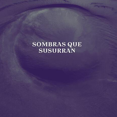 Sombras que Susurran | Boomplay Music