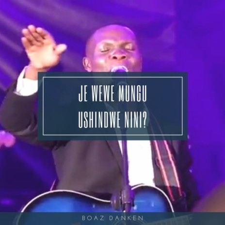 Je Wewe Mungu Ushindwe Nini? (Live) | Boomplay Music