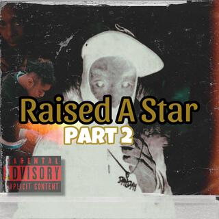 Raised A Star, Pt. 2