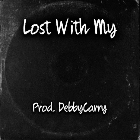 Lost With My | Boomplay Music