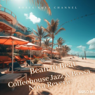 Bean to Beat: Coffeehouse Jazz & Bossa Nova Reverie