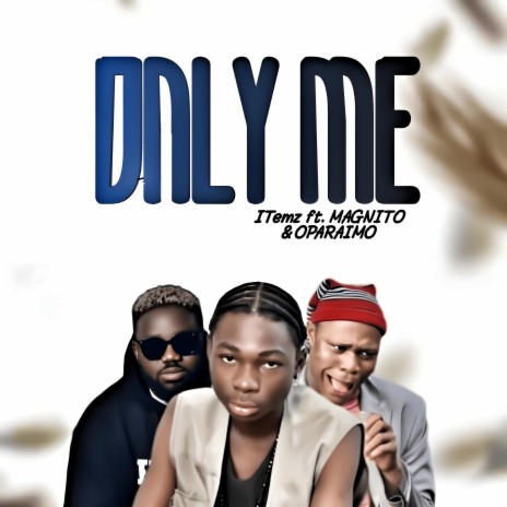 Only Me (Remix) ft. Magnito & Oparaimo
