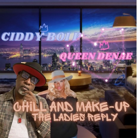 Chill And Make-up (Ladies Reply) ft. Queen Denae | Boomplay Music