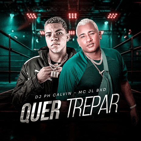 Quer Trepar ft. mc jl bxd | Boomplay Music