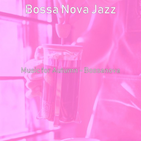 Energetic Bossa Nova - Vibe for Outdoor Dinner Parties | Boomplay Music