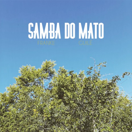 Samba do Mato ft. Franke. | Boomplay Music