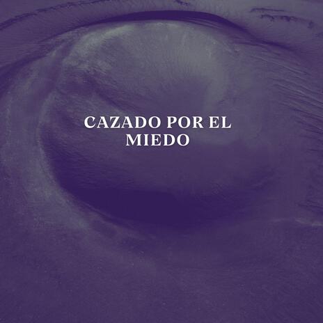 Cazado por el Miedo