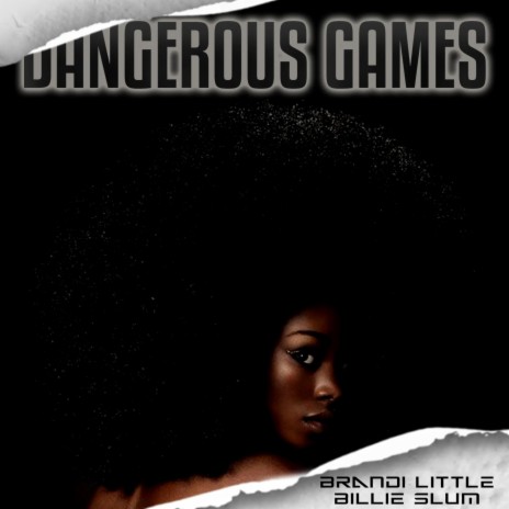 Dangerous Games ft. Brandi Little