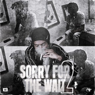 Sorry 4 The Wait 2