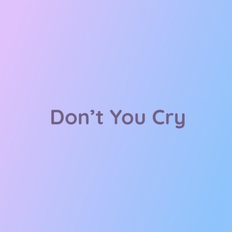 Don't You Cry