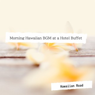 Morning Hawaiian BGM at a Hotel Buffet