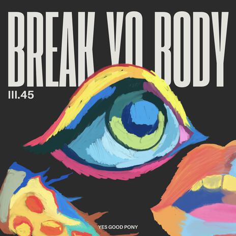 BREAK YO BODY | Boomplay Music