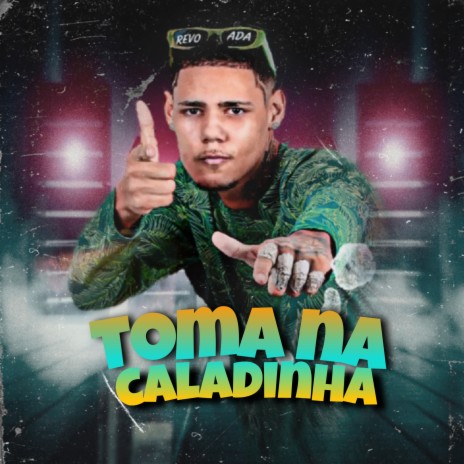 Toma na Caladinha | Boomplay Music